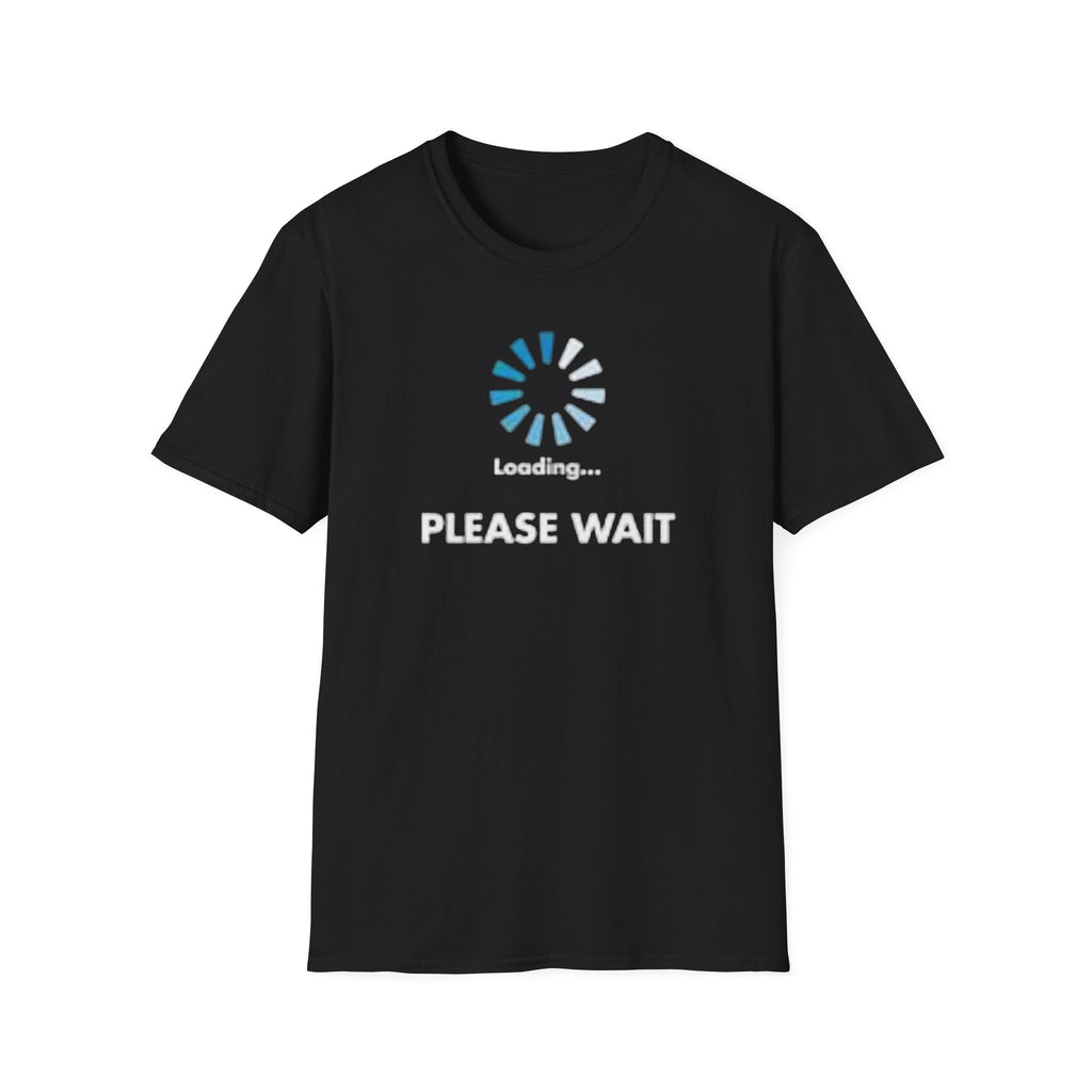 T-Shirt — "Loading... PLEASE WAIT"