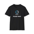 T-Shirt — "Loading... PLEASE WAIT"
